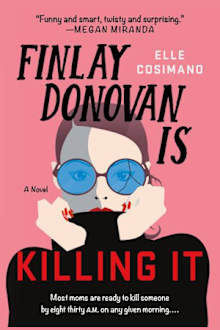 Book cover for Finlay Donovan Is Killing It by Elle Cosimano
