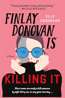 Book cover for Finlay Donovan Is Killing It by Elle Cosimano