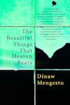 Book cover for The Beautiful Things That Heaven Bears by Dinaw Mengestu