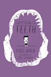 Book cover for Everything Is Teeth by Evie Wyld