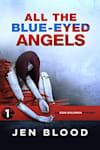 Book cover for All the Blue-Eyed Angels by Jen Blood