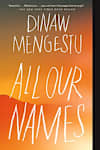 Book cover for All Our Names by Dinaw Mengestu