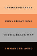 Uncomfortable Conversations with a Black Man