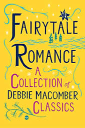 Fairytale Romance: A Collection of Debbie Macomber Classics