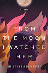 From the Moon I Watched Her