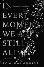 In Every Moment We Are Still Alive