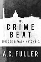 The Crime Beat Episode 2: Washington D.C.