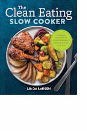 The Clean Eating Slow Cooker by Linda Larsen