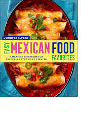 Easy Mexican Food Favorites by Jennifer Olvera