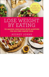 Lose Weight by Eating by Audrey Johns