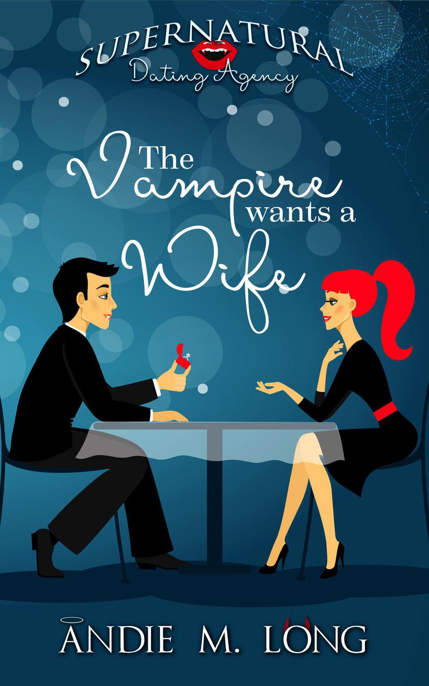 The Vampire Lord's Greatest Wife The Vampire Wants a Wife (Supernatural Dating Agency Book 1) by Andie M
