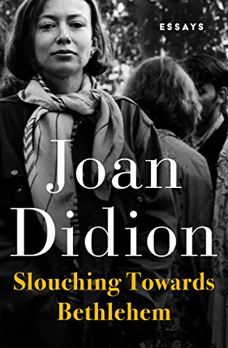 joan didion books slouching towards bethlehem joan didion books slouching towards bethlehem