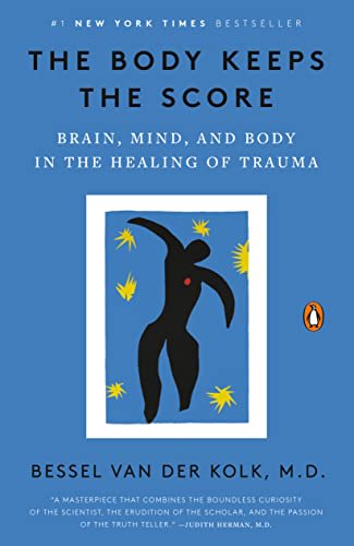 The Body Keeps the Score by Bessel van der Kolk The Body Keeps the Score by Bessel van der Kolk