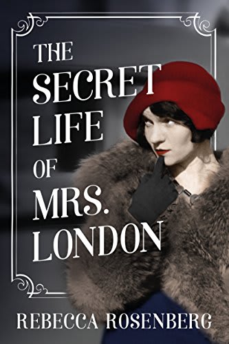 The Secret Life of Mrs. London by Rebecca Rosenberg - BookBub