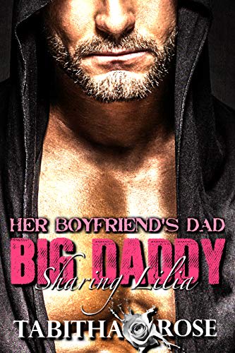 Big Daddy Sharing Lilia Mmf Erotica Her Boyfriends Dad Book 1 By Tabitha Rose Bookbub 2484