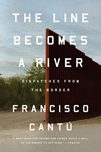 the line becomes a river francisco cantu