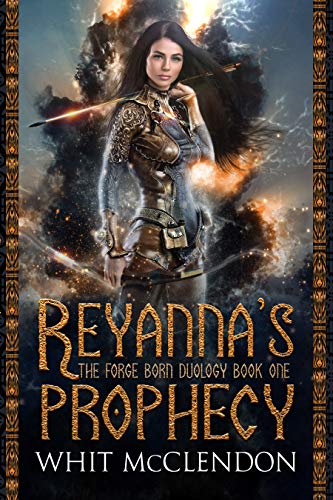 Reyanna's Prophecy: Book 1 of the Forge Born Duology by Whit McClendon -  BookBub