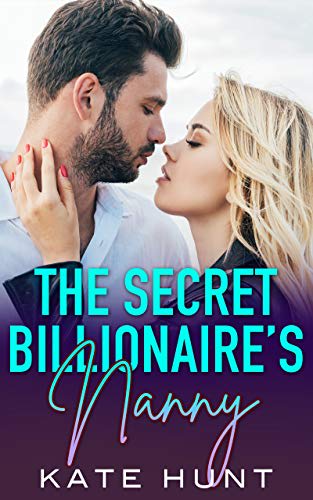 The Secret Billionaires Nanny A Single Dad And Nanny Romance Hot Short And Sweet Book 2 By 3647