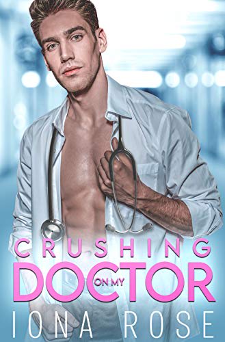 Crushing On My Doctor By Iona Rose Bookbub 