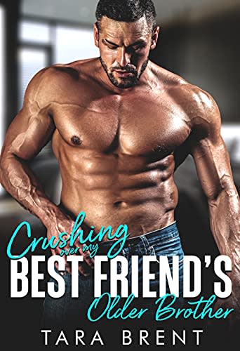 Crushing Over My Best Friends Older Brother Forbidden Series Book 2 By Tara Brent Bookbub 