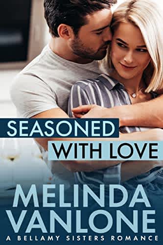 Seasoned With Love A Bellamy Sisters Romance The Bellamy Sisters Book 1 By Melinda Vanlone 