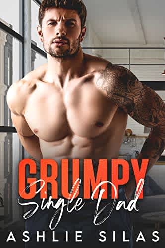 Grumpy Single Dad An Enemies To Lovers Billionaire Romance By Ashlie Silas Bookbub 