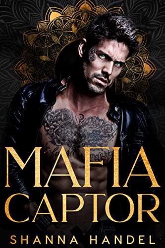 Mafia Captor : A Dark Mafia Romance by Shanna Handel - BookBub