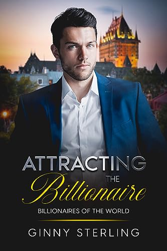 Attracting the Billionaire: A Forced Proximity Billionaire Fairytale ...
