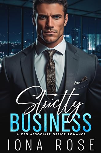 Strictly Business A Ceo Associate Office Romance By Iona Rose Bookbub 