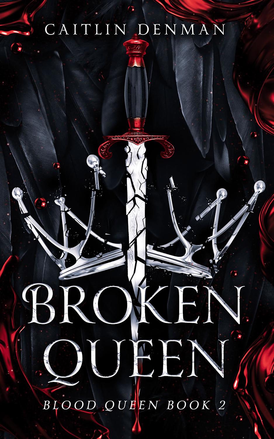 Broken Queen (Blood Queen Book 2) by Caitlin Denman BookBub