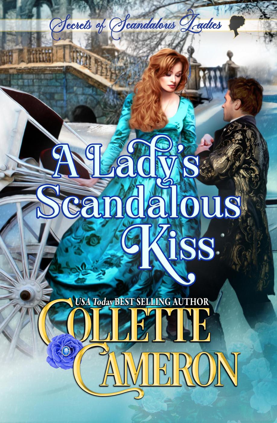 A Lady’s Scandalous Kiss (Secrets of Scandalous Ladies, 1) by Collette