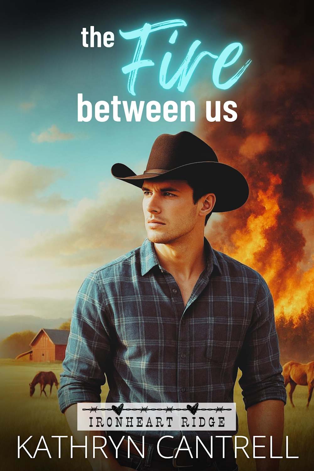 The Fire Between Us: a clean second-chance cowboy romance (Ironheart ...
