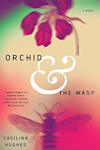 Book cover for Orchid & The Wasp by Caoilinn Hughes