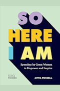 So Here I Am:Speeches by great women to empower and inspire