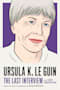 Ursula K. Le Guin: The Last Interview