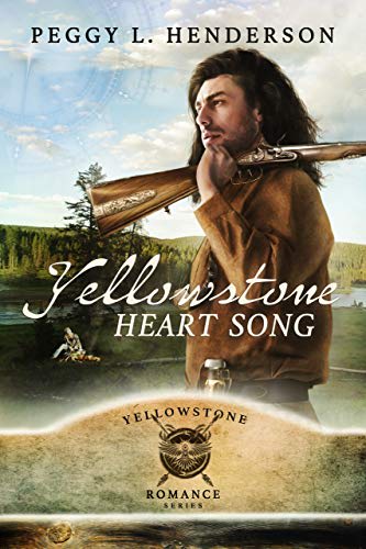 Yellowstone Heart Song by Peggy L. Henderson Yellowstone Heart Song by Peggy L. Henderson