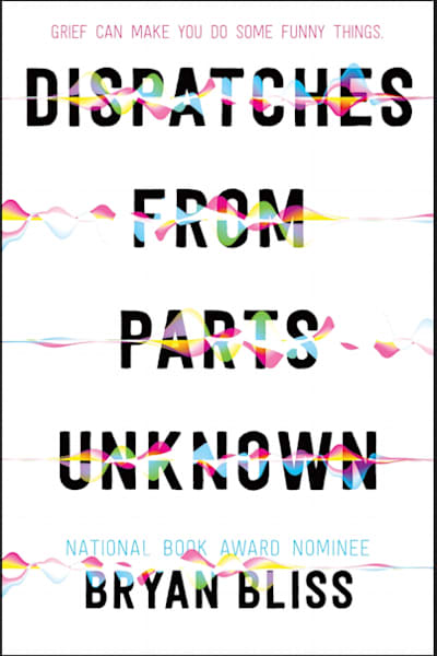Book cover for Dispatches from Parts Unknown by Bryan Bliss