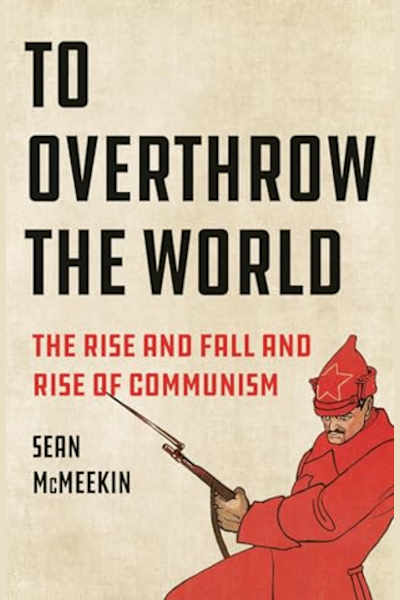 Book cover for To Overthrow the World by Sean McMeekin