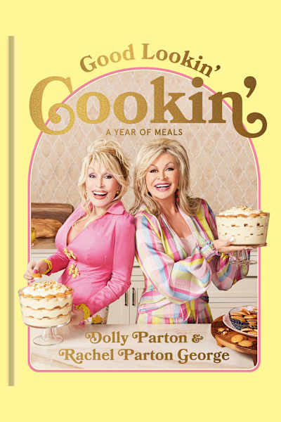 Book cover for Good Lookin' Cookin' by Dolly Parton and Rachel Parton George