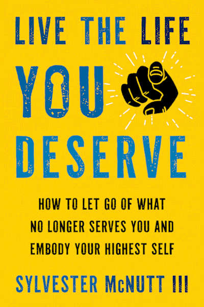 Book cover for Live the Life You Deserve by Sylvester McNutt III