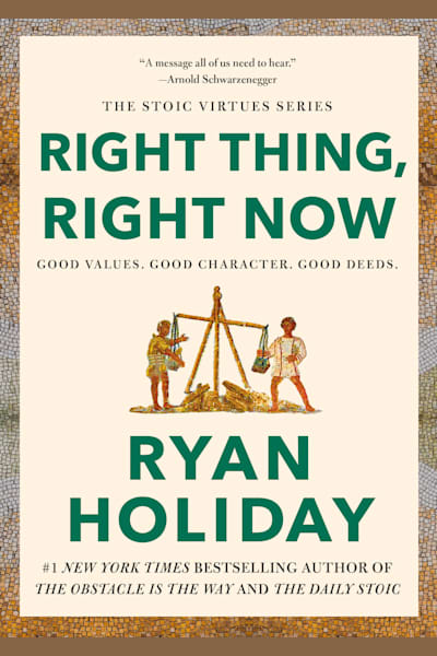 Book cover for Right Thing, Right Now by Ryan Holiday