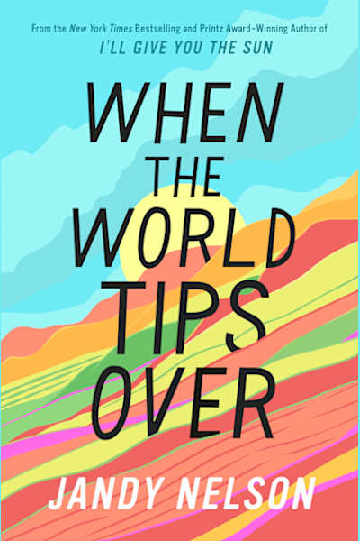 Book cover for When the World Tips Over by Jandy Nelson