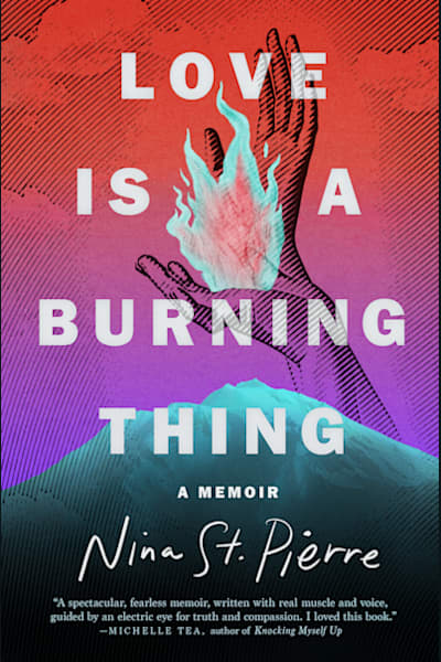 Book cover for Love Is a Burning Thing by Nina St. Pierre