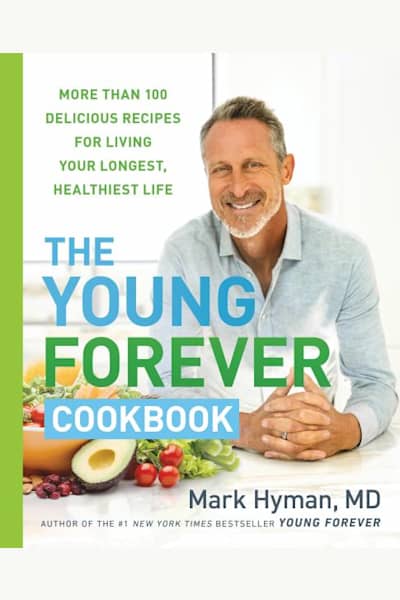 Book cover for The Young Forever Cookbook by Mark Hyman