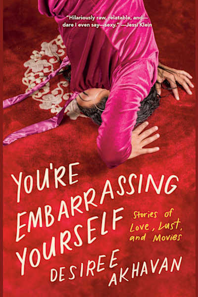 Book cover for You're Embarrassing Yourself by Desiree Akhavan