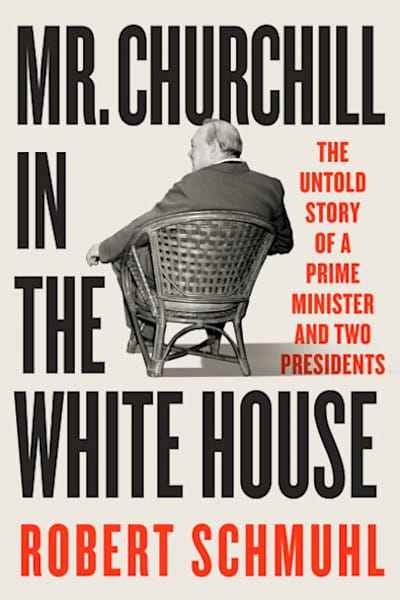 Book cover for Mr. Churchill in the White House by Robert Schmuhl