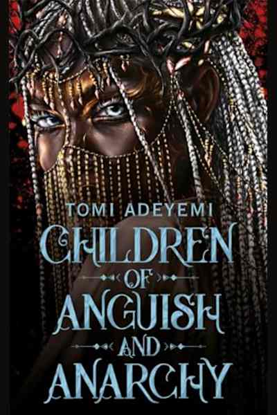 Book cover for Children of Anguish and Anarchy by Tomi Adeyemi