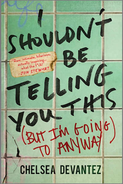 Book cover for I Shouldn't Be Telling You This (But I'm Going to Anyway) by Chelsea Devantez