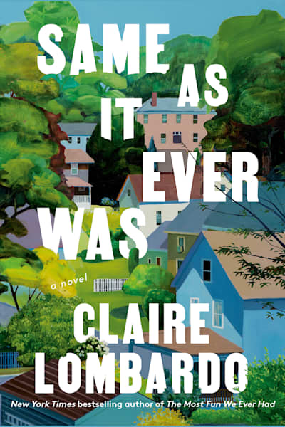 Book cover for Same as It Ever Was by Claire Lombardo