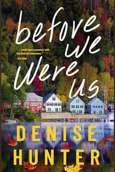 Book cover for Before We Were Us by Denise Hunter